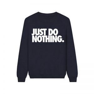 Just do nothing Sweatshirt